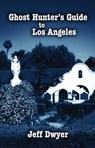 Ghost Hunter's Guide to Los Angeles - Jeff Dwyer - 9781455604890