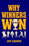 Why Winners Win - Art Garner - 9781455614257