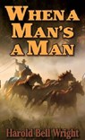 When a Man's a Man - Harold Bell Wright - 9781455616220