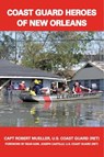 Coast Guard Heroes of New Orleans - Robert G. Mueller - 9781455622214