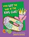 Who Got the Baby in the King Cake? - Johnette Downing - 9781455626038