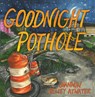 Goodnight Pothole - Shannon Kelley Atwater - 9781455627370