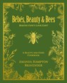 Bébés, Beauty & Bees: Making Fancy Look Easy! - Amanda Hampton Bravender - 9781455628032