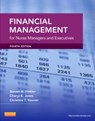 Financial Management for Nurse Managers and Executives - Cheryl Jones ; Steven A. Finkler ; Christine T. Kovner - 9781455700882