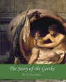 The Story of the Greeks - H. a. Guerber - 9781456314996