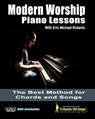 Modern Worship Piano Lessons: This is what your piano teacher never taught you! - Eric Michael Roberts - 9781456474171