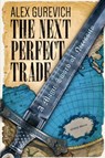 The Next Perfect Trade - Alex Gurevich - 9781456625610