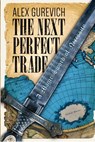 The Next Perfect Trade - Alex Gurevich - 9781456625627