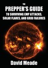 The Prepper's Guide to Surviving EMP Attacks, Solar Flares and Grid Failures - Meade David - 9781456629342