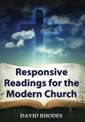 Responsive Readings for the Modern Church - David Rhodes Rhodes - 9781456637149