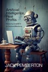 Artificial Intelligence, Real Profits - Bo Bennett - 9781456640736