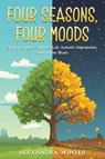 Four Seasons, Four Moods - Alexandra Winter - 9781456651251
