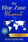 The Blue Zone Blueprint - Alex Sterling - 9781456653965