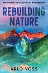 Rebuilding Nature - Arlo Voss - 9781456658182