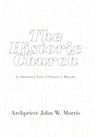 The Historic Church - Archpriest John W. Morris - 9781456734916
