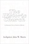 The Historic Church - Archpriest John W. Morris - 9781456734916
