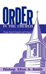 Order in the Church - Bishop Alton A. Smith - 9781456769369