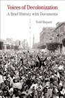 Voices of Decolonization: A Brief History with Documents - Todd Shepard - 9781457618154