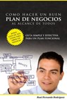 Plan De Negocios: Una Guía Simple Y Efectiva Para Un Plan De Negocios Que Si Funcione - Raul Fernando Rodriguez Villanueva - 9781458001672