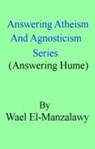 Answering Atheism And Agnosticism Series (Answering Hume) - Wael El-Manzalawy - 9781458001795