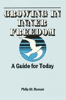 Growing in Inner Freedom: A Guide for Today - Philip St. Romain - 9781458006653