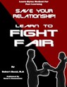 Save Your Relationship By Learning To Fight Fair (Learn-Bytes Series #1) - Robert Bacal - 9781458009395