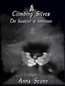 Climbing Silver: The Sacrifice of Innocence - Anna Stone - 9781458013774