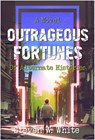 Outrageous Fortunes: a Novel of Alternate Histories - Steven W. White - 9781458014610