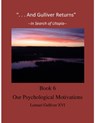 "And Gulliver Returns" Book 6 Our Psychological Motivations - GulliverReturns - 9781458016911