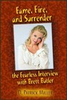 Fame, Fire, and Surrender: The Fearless Interview with Brett Butler - D. Patrick Miller - 9781458016935