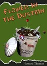 Flower in the Dustbin - Howard Thomas - 9781458023346