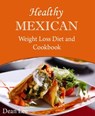 Healthy Mexican Weight Loss Diet and Cookbook - Dean Lee - 9781458030696