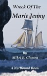 Wreck of the Marie Jenny - Mikel Classen - 9781458031747