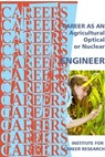 Career As An Agricultural, Optical, Or Nuclear Engineer - Institute For Career Research - 9781458033406