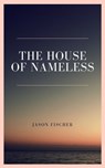 The House of Nameless - Jason Fischer - 9781458037886