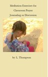 Meditation Exercises for Classroom Prayer - Laura Thompson - 9781458038067