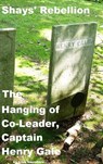 Shays’ Rebellion: The Hanging of Co-Leader, Captain Henry Gale - Lisa Saunders - 9781458043405