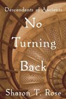 No Turning Back - Sharon T. Rose - 9781458070913