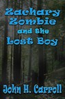 Zachary Zombie and the Lost Boy - John H. Carroll - 9781458078766