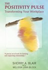 The Positivity Pulse: Transforming Your Workplace - sherry blair - 9781458091895