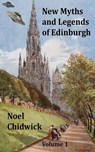 New Myths and Legends of Edinburgh Volume 1 - Noel Chidwick - 9781458093110