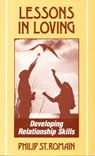 Lessons in Loving: Developing Relationship Skills - Philip St. Romain - 9781458114273