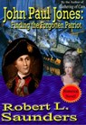 John Paul Jones: Finding the Forgotten Patriot - Robert Saunders - 9781458136855