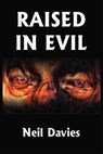 Raised In Evil - Neil Davies - 9781458139450