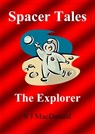 Spacer Tales: The Explorer - S J MacDonald - 9781458141781