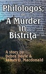 Philologos; or, A Murder in Bistrita - James D. Macdonald ; Debra Doyle - 9781458141866