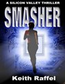 Smasher: A Silicon Valley Thriller - Keith Raffel - 9781458150356