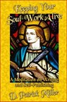 Keeping Your Soul Work Alive: A Meditation on Writing and Self-Publishing - D. Patrick Miller - 9781458154521