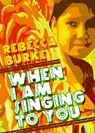 When I Am Singing to You - Rebecca Burke - 9781458154903