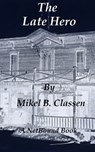 The Late Hero - Mikel Classen - 9781458156990
